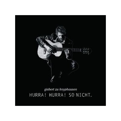 KNYPHAUSEN, GISBERT ZU - HURRA! HURRA! SO NICHT - CD