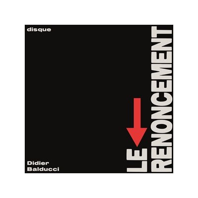 BALDUCCI, DIDIER - LE RENONCEMENT - LP