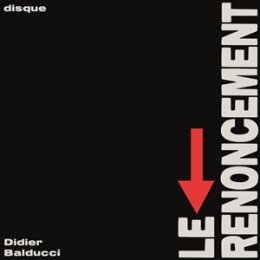 BALDUCCI, DIDIER - LE RENONCEMENT - LP