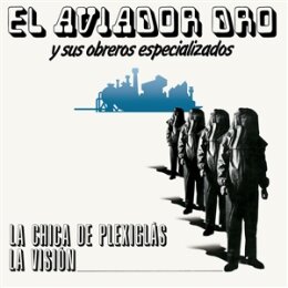 AVIADOR DRO Y SUS OBREROS - LA CHICA DE PLEXIGLAS/LA...