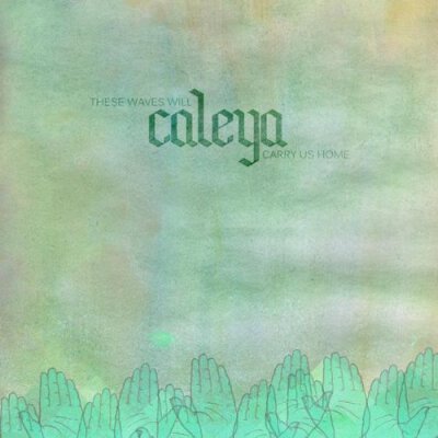 Caleya - These Waves Will Carry Us Home - CD