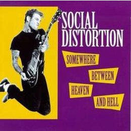Social Distortion - Somewhere between heaven and hell -...