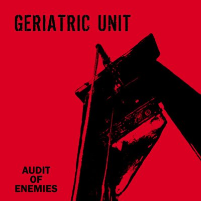 Geriatric Unit - Audit Of Enemies - LP