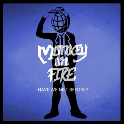 Monkey On Fire - Have We Met Before - CD