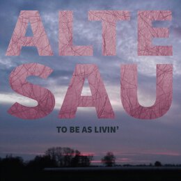 Alte Sau - To Be As Livin - LP