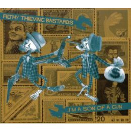 FILTHY THIEVING BASTARDS - IM A SON OF A GUN - CD