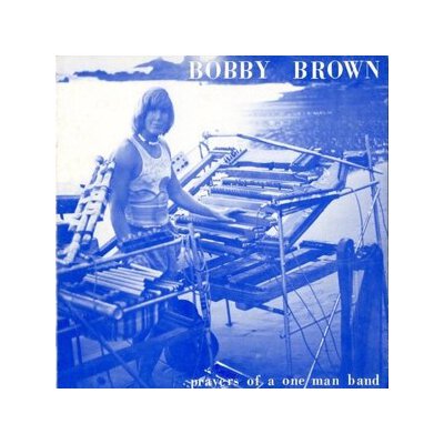 BROWN, BOBBY - PRAYERS OF A ONE MAN BAND - LP