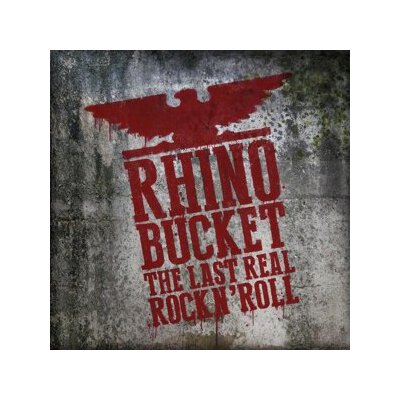 RHINO BUCKET - THE LAST REAL ROCK NROLL - CD