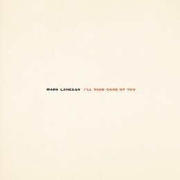LANEGAN, MARK - ILL TAKE CARE OF YOU - LPD