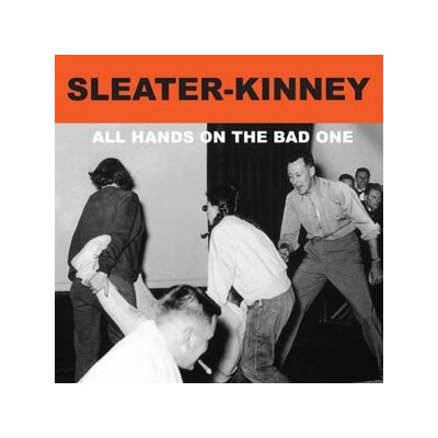 SLEATER-KINNEY - ALL THE HANDS ON THE BAD ONE - LP