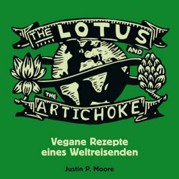 Justin P. Moore: The Lotus And The Artichoke - Kochbuch
