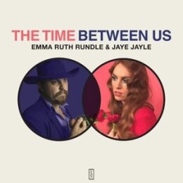 RUNDLE, EMMA RUTH & JAYE JAYLE - THE TIME BETWEEN US...