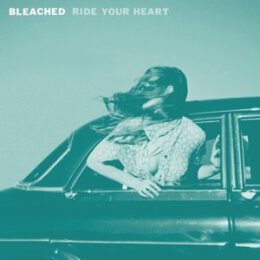BLEACHED - RIDE YOUR HEART - CD