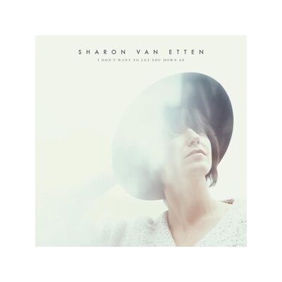 VAN ETTEN, SHARON - I DONT WANT TO LET YOU DOWN - LPD