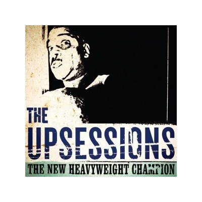 UPSESSIONS, THE - THE NEW HEAVYWEIGHT CHAMPION - CD