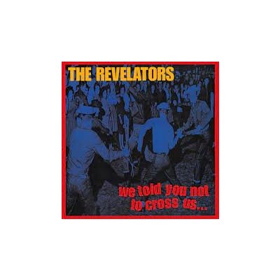 REVELATORS, THE - WE TOLD YOU NOT TO CROSS US - CD