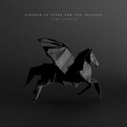 LINCOLN LE FEVRE & THE INSIDERS - COME UNDONE - LPD