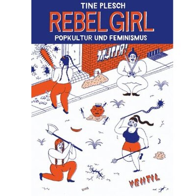 Tine Plesch: Rebel Girl - Popkultur und Feminismus