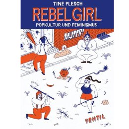 Tine Plesch: Rebel Girl - Popkultur und Feminismus