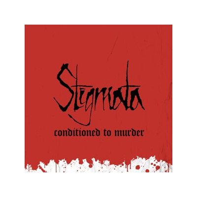STIGMATA - CONDITIONED TO MURDER - CD