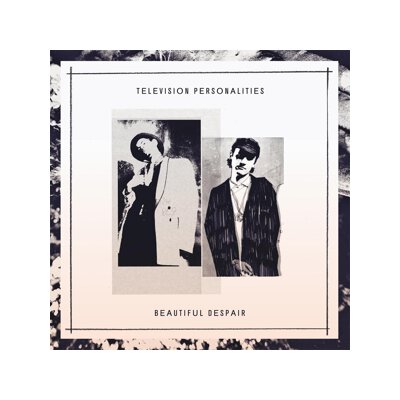 TELEVISION PERSONALITIES - BEAUTIFUL DESPAIR - CD