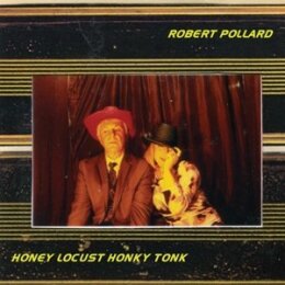 POLLARD, ROBERT - HONEY LOCUST HONKY TONK - CD