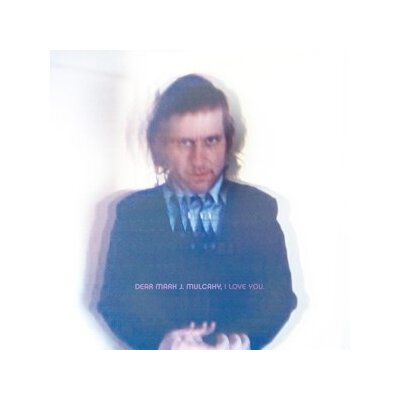 MULCAHY, MARK - DEAR MARK J. MULCAHY, I LOVE YOU. - CD