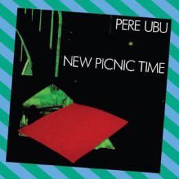 PERE UBU - NEW PICNIC TIME - LPD