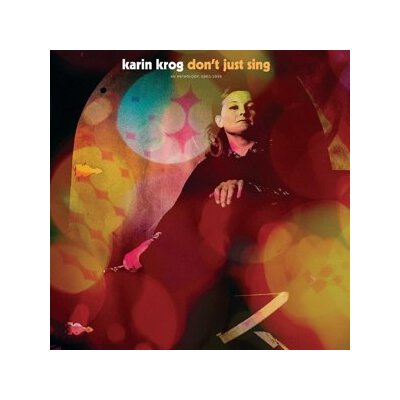 KROG, KARIN - DONT JUST SING | AN ANTHOLOGY: 1963-1999 - CD