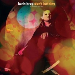 KROG, KARIN - DONT JUST SING | AN ANTHOLOGY: 1963-1999 - CD