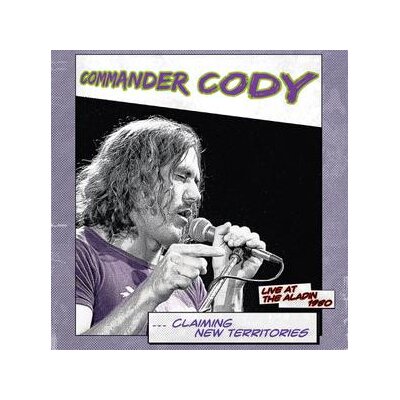 COMMANDER CODY - CLAIMING NEW TERRITORIES-LIVE AT THE ALADIN 1980 - LP