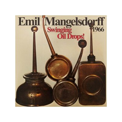MANGELSDORFF, EMIL - SWINGING OILDROPS! [REMASTERED] - LPD