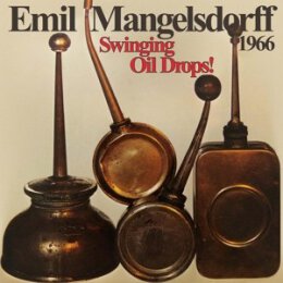 MANGELSDORFF, EMIL - SWINGING OILDROPS! [REMASTERED] - LPD