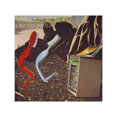 NINE DAYS WONDER - ONLY THE DANCERS (REMASTERED) - LP