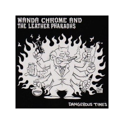 WANDA CHROME & THE LEATHER PHARAOHS - DANGEROUS TIMES - LP