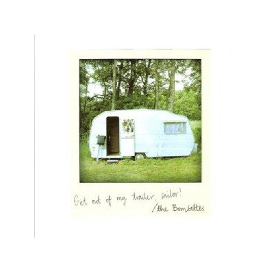 BOMBETTES, THE - GET OUT OF MY TRAILER, SAILOR - CD