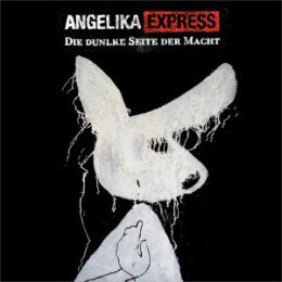 ANGELIKA EXPRESS - DIE DUNKLE SEITE DER MACHT - CD