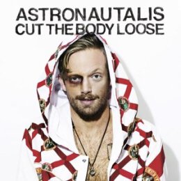 ASTRONAUTALIS - CUT THE BODY LOOSE - LPD
