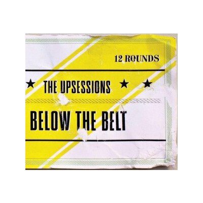 UPSESSIONS, THE - BELOW THE BELT - CD