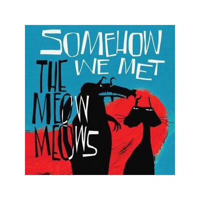 MEOW MEOWS - SOMEHOW WE MET - LP
