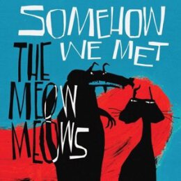 MEOW MEOWS - SOMEHOW WE MET - LP