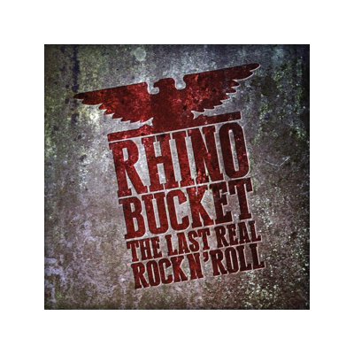 RHINO BUCKET - THE LAST REAL ROCK NROLL (RED) - LP