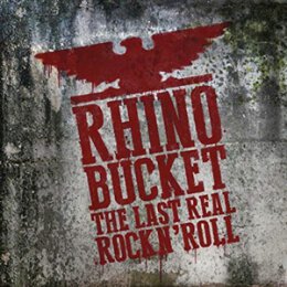 RHINO BUCKET - THE LAST REAL ROCK NROLL (CLEAR VINYL) - LP