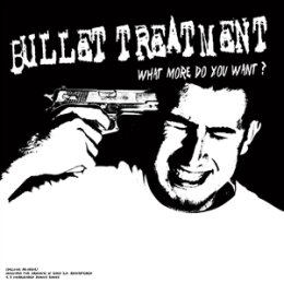 BULLET TREATMENT - WHAT MORE DO YOU WANT (WHITE VINYL) - LP