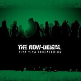 NOW-DENIAL, THE - VIVA, VIVA THREATENING - CD