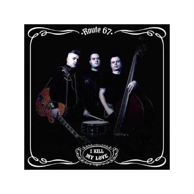 ROUTE 67 - I KILL MY LOVE - CD