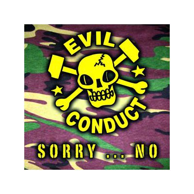 EVIL CONDUCT - SORRY...NO! - CD