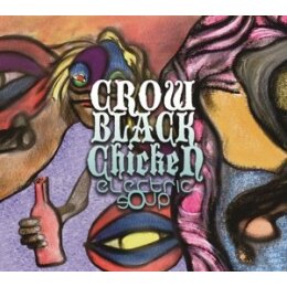 CROW BLACK CHICKEN - ELECTRIC SOUP - CD