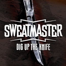 Sweatmaster - Dig Up The Knife - CD
