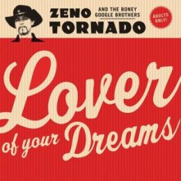 ZENO TORNADO & THE BONEY GOOGLE BROTHERS - LOVER OF...